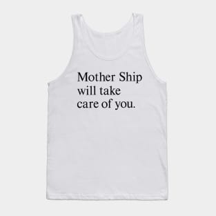 Mother Ship Will Take Care of You Tank Top